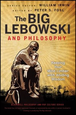 Cover for The Big Lebowski And Philosophy Keeping Your Mind Limber With Abiding Wisdom