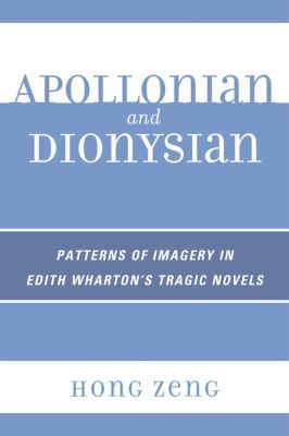 Cover for Apollonian And Dionysian Patterns Of Imagery In Edith Whartons Tragic Novels
