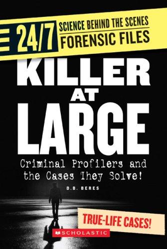 Cover for Killer at Large: Criminal Profilers And the Cases They Solve! (24/7: Science Behind the Scenes: Forensic Files)