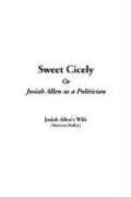 Cover for Sweet Cicely, Or Josiah Allen As A Politician