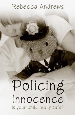 Cover for Policing Innocence Is Your Child Really Safe
