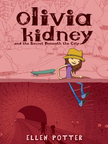 Cover for Olivia Kidney and the Secret Beneath the City