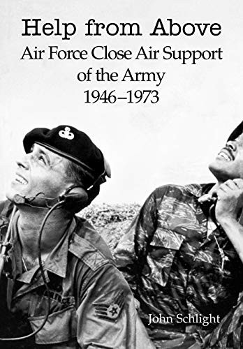 Cover for Help from Above: Air Force Close Air Support of the Army 1946-1973