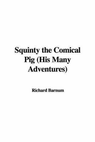 Cover for Squinty the Comical Pig, His Many Adventures