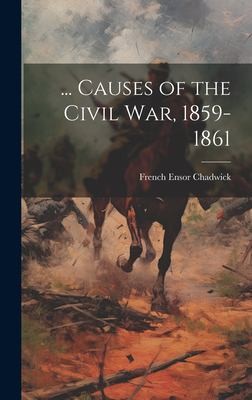 Cover for ... Causes of the Civil War, 1859-1861