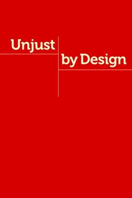 Cover for Unjust By Design Canadas Administrative Justice System