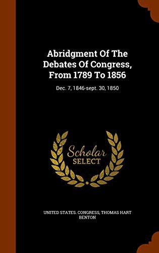 Cover for Abridgment Of The Debates Of Congress, From 1789 To 1856