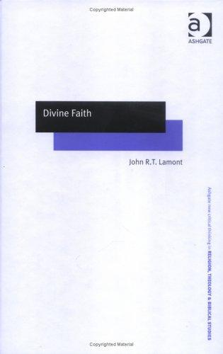 Cover for Divine Faith (Ashgate New Critical Thinking in Religion, Theology, and Biblical Studies) (Ashgate New Critical Thinking in Religion, Theology, and Biblical ... in Religion, Theology, and Biblical Studies)