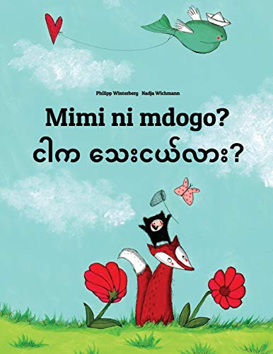 Cover for Mimi ni mdogo? Ngar ka thay nge lar? : Swahili-Burmese/Myanmar