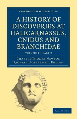 Cover for A History Of Discoveries At Halicarnassus Cnidus And Branchidae