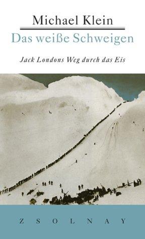 Cover for Das weiße Schweigen. Jack Londons Weg durch das Eis.