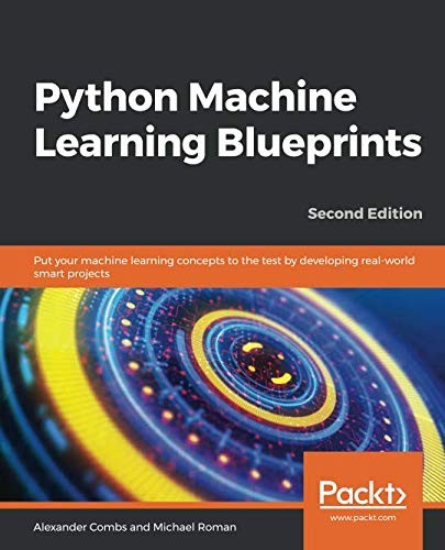 Cover for Python Machine Learning Blueprints: Put your machine learning concepts to the test by developing real-world smart projects, 2nd Edition