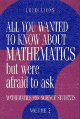 Cover for All You Wanted to Know About Mathematics but Were Afraid to Ask