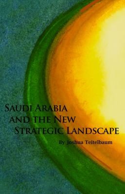 Cover for Saudi Arabia And The New Strategic Landscape