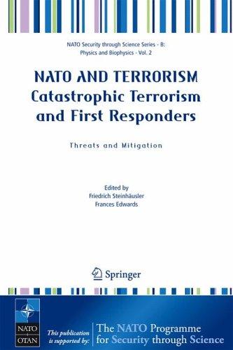 Cover for NATO AND TERRORISM Catastrophic Terrorism and First Responders: Threats and Mitigation (NATO Science for Peace and Security Series / NATO Science for Peace ... Security Series B: Physics and Biophysics)