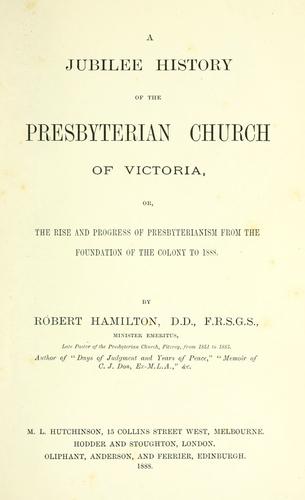 Cover for A jubilee history of the Presbyterian Church of Victoria; or, the rise and progress of Presbyterianism from the foundation of the colony to 1888.