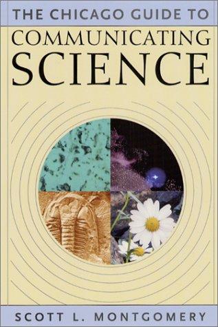 Cover for The Chicago Guide to Communicating Science (Chicago Guides to Writing, Editing, and Publishing)