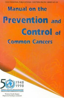 Cover for Manual on the Prevention and Control of Common Cancers (WHO Regional Publications, Western Pacific Series)
