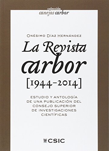 Cover for La revista Arbor : estudio y antología de una publicación del Consejo Superior de Investigaciones Científicas