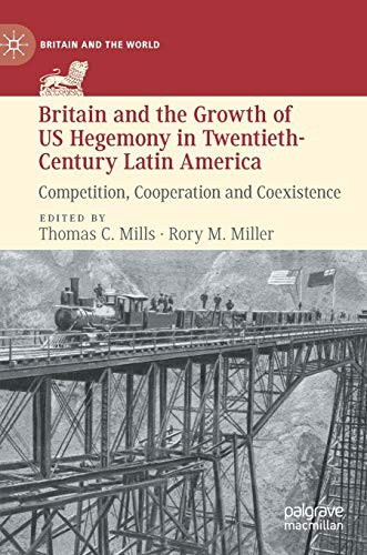 Cover for Britain and the Growth of US Hegemony in Twentieth-Century Latin America