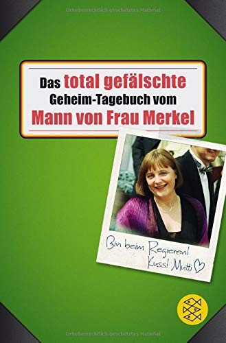 Cover for Das total gefälschte Geheim-Tagebuch vom Mann von Frau Merkel
