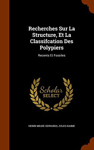 Cover for Recherches Sur La Structure, Et La Classifcation Des Polypiers