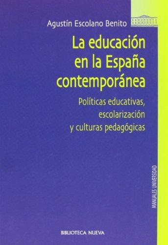 Cover for La educacion en la Espana contemporanea : politicas educativas, escolarizacion y culturas pedagogicas