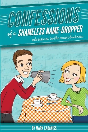 Cover for Confessions of a Shameless Name-Dropper
