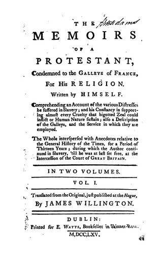 Cover for The memoirs of a Protestant [J. Marteilhe] condemned to the galleys of France, for his religion ...