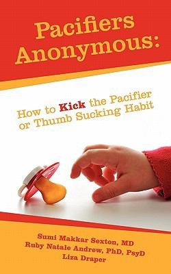 Cover for Pacifiers Anonymous How To Kick The Pacifier Or Thumb Sucking Habit