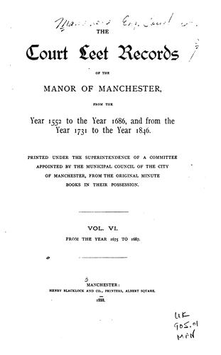 Cover for The Court Leet Records of the Manor of Manchester: From the Year 1552 to the ...
