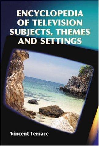 Cover for Encyclopedia of Television Subjects, Themes And Settings