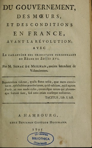 Cover for Du gouvernement, des moeurs et des conditions en France, avant la révolution, avec le caractère des principaux personnages du règne de Louis XVI