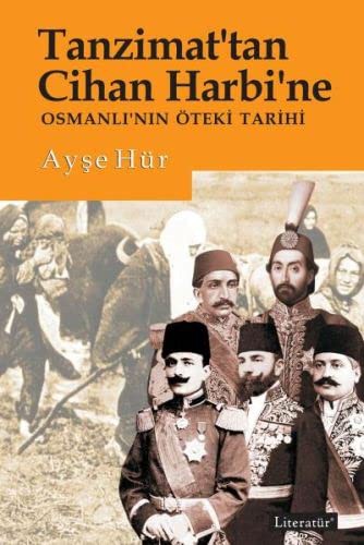 Cover for Tanzimat'tan Cihan Harbi'ne - Osmanli'nin Öteki Tarihi