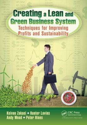 Cover for Creating A Lean And Green Business System Techniques For Improving Profits And Sustainability
