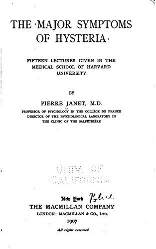 Cover for The Major Symptoms of Hysteria: Fifteen Lectures Given in the Medical School ...