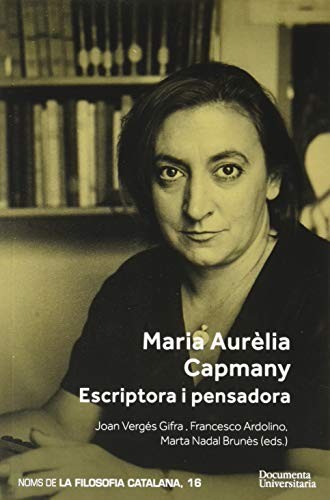 Cover for Maria Aurèlia Capmany. Escriptora i pensadora