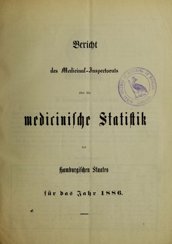 Cover for Bericht des Medicinal-Inspectorats über die medicinische Statistik des Hamburgischen Staates für das Jahr 1886