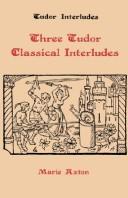 Cover for Three Tudor classical interludes