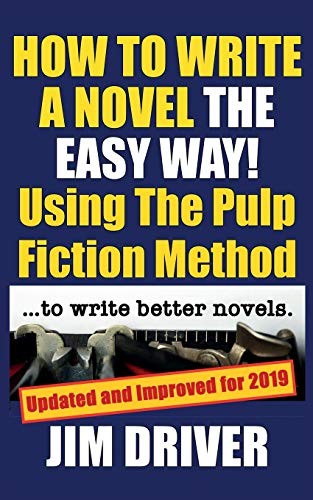 Cover for How To Write A Novel The Easy Way Using The Pulp Fiction Method To Write Better Novels
