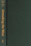 Cover for Unmaking the West
