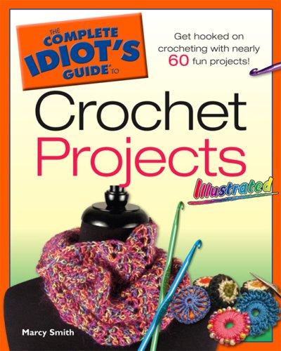 Cover for The Complete Idiot's Guide to Crochet Projects Illustrated