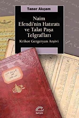 Cover for Naim Efendi'nin Hatirati ve Talat Pasa Telgraflari - Krikor Gergeryan Arsivi