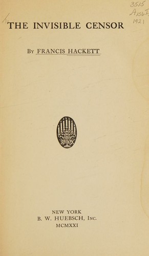 Cover for The invisible censor. by Francis Hackett.