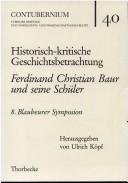 Cover for Historisch-kritische Geschichtsbetrachtung. Ferdinand Christian Baur und seine Schüler. 8. Blaubeurer Symposion.
