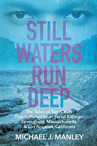 Cover for Still Waters Run Deep : The Tales of Two Cities That Suffered from Serial Killings