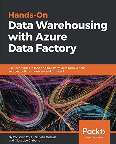 Cover for Hands-On Data Warehousing with Azure Data Factory: ETL techniques to load and transform data from various sources, both on-premises and on cloud