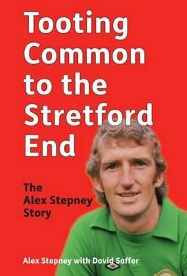 Cover for Tooting Common to the Stretford End Alex Stepney David Saffer