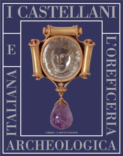 Cover for I Castellani e l'oreficeria archeologica italiana