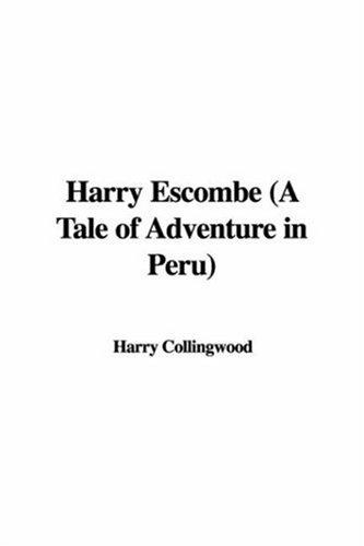 Cover for Harry Escombe (A Tale of Adventure in Peru)